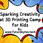 Sparking Creativity at 3D Printing Camp for Kids